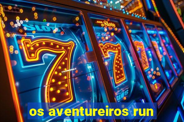 os aventureiros run